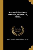 Historical Sketches of Plymouth, Luzerne Co., Penna.