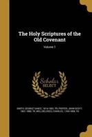 The Holy Scriptures of the Old Covenant; Volume 1