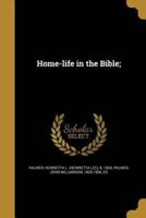 Home-Life in the Bible;