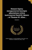 Homeri Opera; Recognovervnt Breviqve Adnotatione Critica Instrvxervnt David B. Monro .. Et Thomas W. Allen ..; Volume 2
