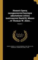 Homeri Opera; Recognovervnt Breviqve Adnotatione Critica Instrvxervnt David B. Monro .. Et Thomas W. Allen ..; Volume 1