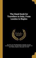 The Hand-Book for Travellers in Italy, From London to Naples
