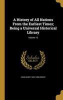 A History of All Nations From the Earliest Times; Being a Universal Historical Library; Volume 13