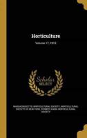 Horticulture; Volume 17, 1913