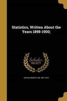 Statistics, Written About the Years 1898-1900;