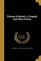 Thomas À Becket, a Tragedy; and Other Poems
