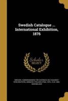 Swedish Catalogue ... International Exhibition, 1876