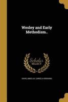 Wesley and Early Methodism..