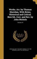 Works. Arr. By Thomas Sheridan, With Notes, Historical and Critical. New Ed., Corr. And Rev. By John Nichols; Volume 19