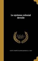 Le Systeme Colonial Devoile