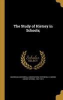 The Study of History in Schools;