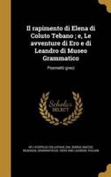 Il Rapimento Di Elena Di Coluto Tebano; E, Le Avventure Di Ero E Di Leandro Di Museo Grammatico