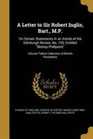 A Letter to Sir Robert Inglis, Bart., M.P.