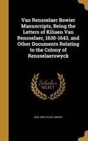 Van Rensselaer Bowier Manuscripts, Being the Letters of Kiliaen Van Rensselaer, 1630-1643, and Other Documents Relating to the Colony of Rensselaerswyck