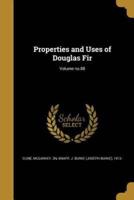 Properties and Uses of Douglas Fir; Volume No.88