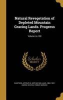 Natural Revegetation of Depleted Mountain Grazing Lands. Progress Report; Volume No.169