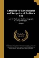 A Memoir on the Commerce and Navigation of the Black Sea