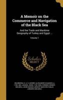 A Memoir on the Commerce and Navigation of the Black Sea