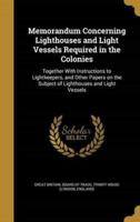 Memorandum Concerning Lighthouses and Light Vessels Required in the Colonies