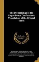 The Proceedings of the Hague Peace Conferences; Translation of the Official Texts