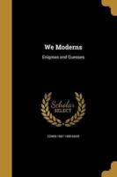 We Moderns