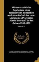 Wissenschaftliche Ergebnisse Einer Zoologischen Expedition Nach Dem Baikal-See Unter Leitung Des Professors Alexis Korotneff in Den Jahren 1900-1902; Band Lfg. 3