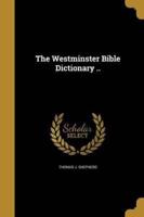 The Westminster Bible Dictionary ..