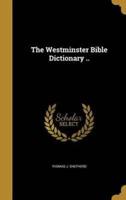 The Westminster Bible Dictionary ..