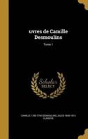 Uvres De Camille Desmoulins; Tome 1