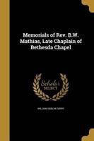 Memorials of Rev. B.W. Mathias, Late Chaplain of Bethesda Chapel