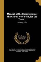 Manual of the Corporation of the City of New York, for the Years ..; Volume Yr. 1847