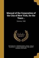 Manual of the Corporation of the City of New York, for the Years ..; Volume Yr. 1869