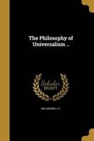 The Philosophy of Universalism ..