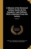 A Memoir of the Reverend Sydney Smith. By His Daughter, Lady Holland. With a Selection From His Letters; Volume 2