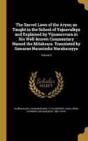 The Sacred Laws of the Aryas; as Taught in the School of Yajnavalkya and Explained by Vijnanesvara in His Well-Known Commentary Named the Mitaksara. Translated by Samarao Narasimha Naraharayya; Volume 3