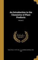 An Introduction to the Chemistry of Plant Products; Volume 2