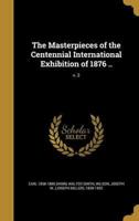 The Masterpieces of the Centennial International Exhibition of 1876 ..; V. 2