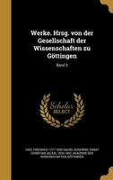 Werke. Hrsg. Von Der Gesellschaft Der Wissenschaften Zu Göttingen; Band 3