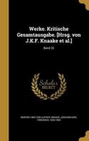Werke. Kritische Gesamtausgabe. [Hrsg. Von J.K.F. Knaake Et Al.]; Band 32