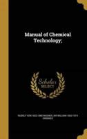 Manual of Chemical Technology;