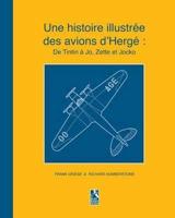 Une histoire illustrée des avions d'Hergé : De Tintin à Jo, Zette et Jocko