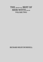 THE absolute very BEST OF SHIB-WITTS thus far VOLUME TWO