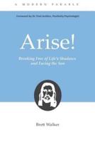Arise! Breaking Free from Life's Shadows and Facing the Son