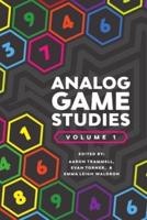 Analog Game Studies: Volume I