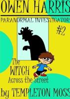 Owen Harris: Paranormal Investigator #2, The Witch Across the Street