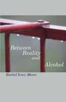 Between Reality and Alcohol