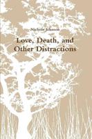 Love, Death, and Other Distractions