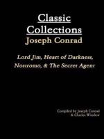 Classic Collections: Joseph Conrad; Lord Jim, Heart of Darkness, Nostromo, & The Secret Agent