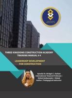 Three Kingdoms Construction Academy - Training Manual # 4 (Leadership Development for Construction)