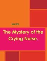 The Mystery of the Crying Nurse.